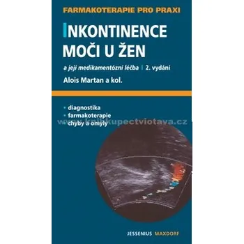 Inkontinence moči u žen a její medikamentózní léčba - Alois Martan