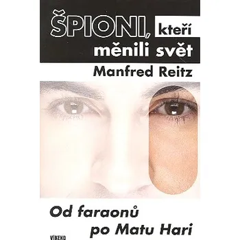 Špioni, kteří měnili svět - Manfred Reitz
