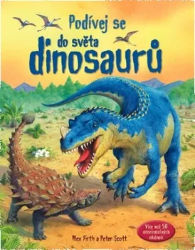 Leporelo Firth Alex, Scott Peter,: Podívej se do světa dinosaurů