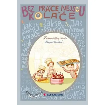 Bez práce nejsou koláče - Pospíšilová Zuzana, Veverková Hrnčířová