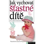 Jak vychovat šťastné dítě - Eva…