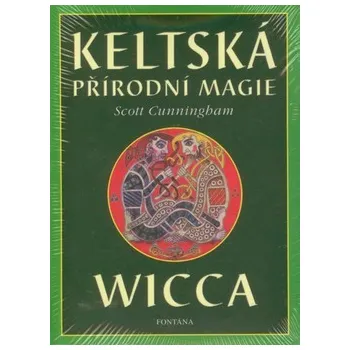 Keltská přírodní magie: Wicca - Scott Cunningham (2017, pevná bez přebalu lesklá)