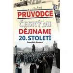 Průvodce českými dějinami 20. století -…