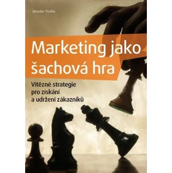 Marketing jako šachová hra - Jaroslav…
