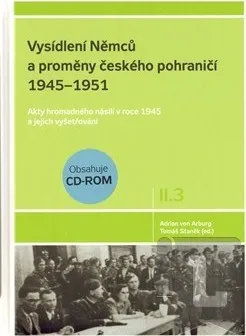 Vysídlení Němců a proměny českého pohraničí 1945–1951 II. díl 3. svazek: Adrian von Arburg