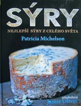 Encyklopedie Sýry - Nejlepší sýry z celého světa: Michelson Patricia
