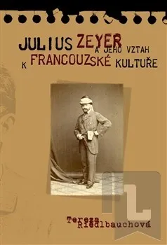 Český jazyk Julius Zeyer a jeho vztah k francouzské kultuře - Tereza Riedlbyuchová