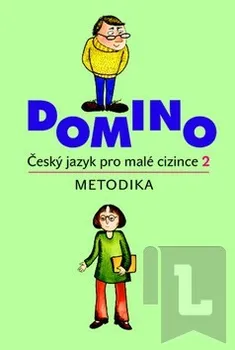 Český jazyk Domino Český jazyk pro malé cizince 2 - metodika: Svatava Škodová