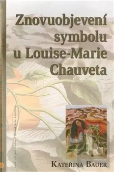 Znovuobjevení symbolu u Louise-Marie Chauveta: Kateřina Bauerová