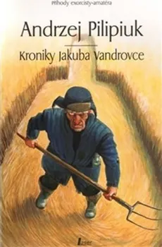 Pilipiuk Andrzej: Kroniky Jakuba Vandrovce - 2. vydání