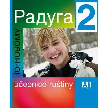 Ruský jazyk Raduga po-novomu 2: Učebnice - Ljubov Fjodorovna Alexejeva, Stanislav Jelínek (2011, brožovaná)