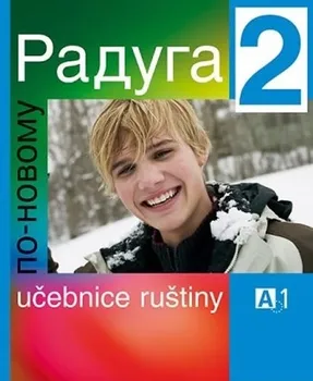Ruský jazyk Raduga po-novomu 2: Učebnice - Ljubov Fjodorovna Alexejeva, Stanislav Jelínek (2011, brožovaná)
