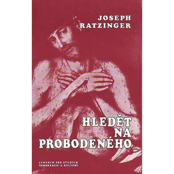 Hledět na probodeného - Joseph Ratzinger