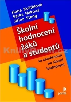 Školní hodnocení žáků a studentů se zaměřením na slovní hodnocení: Hana Košťálová