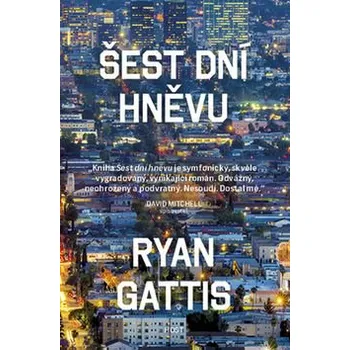 Šest dní hněvu - Ryan Gattis
