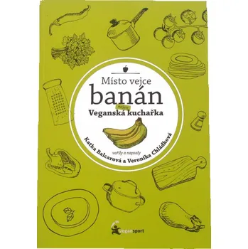 Místo vejce banán - Veronika Chládková Místo vejce banán - Veronika Chládková