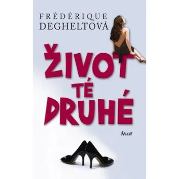 Život té druhé - Frédérique Degheltová