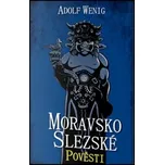 Moravsko-slezské pověsti - Adolf Wenig