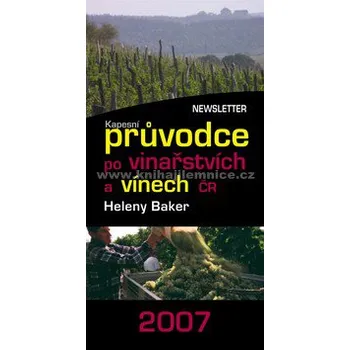 Encyklopedie Kapesní průvodce po vinařstvích a vínech České republiky 2007 - Helena Baker
