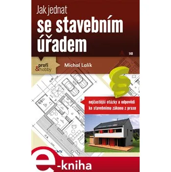 Jak jednat se stavebním úřadem - Michal Lalík