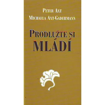 Duchovní literatura Prodlužte si mládí - Peter Axt