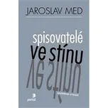 Spisovatelé ve stínu - Jaroslav Med