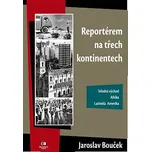 Reportérem na třech kontinentech -…