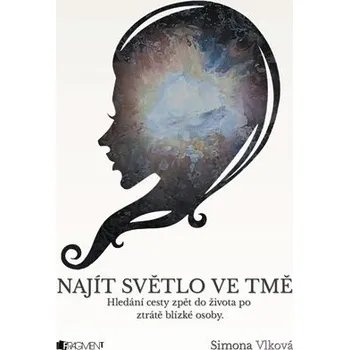Najít světlo ve tmě - Simona Vlková