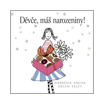 Děvče, máš narozeniny! - Helen Exley Děvče, máš narozeniny! - Helen Exley