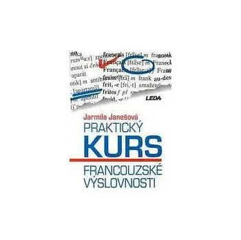 Francouzský jazyk Praktický kurs francouzské výslovnosti - Jarmila Janešová