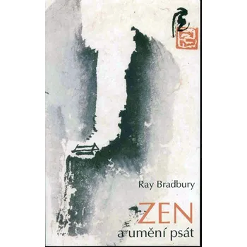 Zen a umění psát - Ray Bradbury