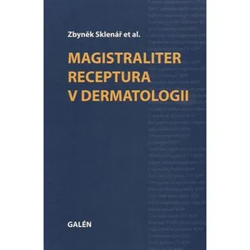 Magistraliter receptura v dermatologii - Zbyněk Sklenář (2009, pevná)