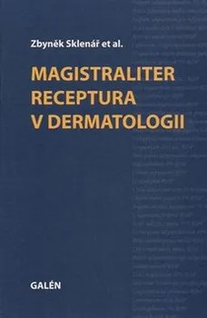Magistraliter receptura v dermatologii - Zbyněk Sklenář (2009, pevná)