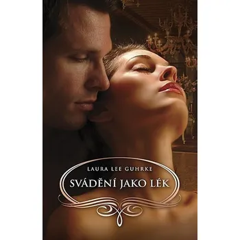 Svádění jako lék - Laura Lee Guhrke