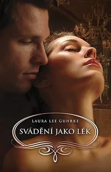 Svádění jako lék - Laura Lee Guhrke