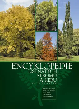 Encyklopedie Encyklopedie listnatých stromů a keřů - Petr Horáček