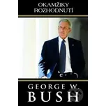 Okamžiky rozhodnutí - George W. Bush