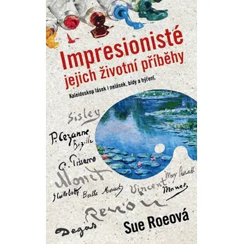 Impresionisté: Jejich životní příběhy -…