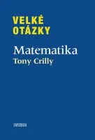 Matematika Velké otázky: Matematika - Tony Crilly