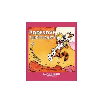 Komiks pro dospělé Calvin a Hobbes: Poděsové z jiný planety - Bill Watterson