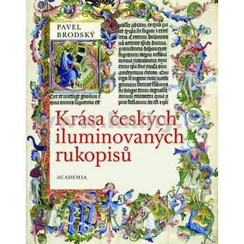 Krása iluminovaných rukopisů - Pavel Brodský Encyklopedie Krása iluminovaných rukopisů - Pavel Brodský