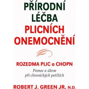 Přírodní léčba plicních onemocnění: Rozedma plic a CHOPN - Robert J. Green