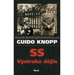 SS: Výstraha dějin - Guido Knopp