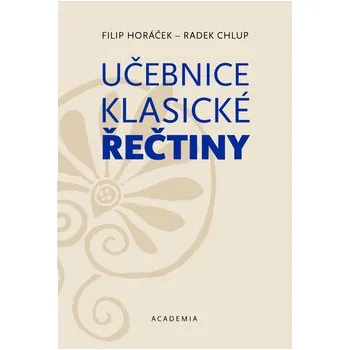 Učebnice klasické řečtiny - Radek Chlup Učebnice klasické řečtiny - Radek Chlup