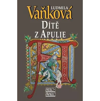 Dítě z Apulie - Ludmila Vaňková Dítě z Apulie - Ludmila Vaňková