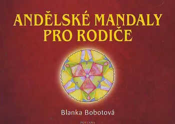 Duchovní literatura Andělské mandaly pro rodiče - Blanka Bobotová