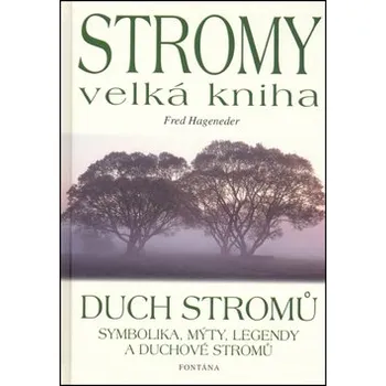 Duchovní literatura Stromy velká kniha - Fred Hageneder