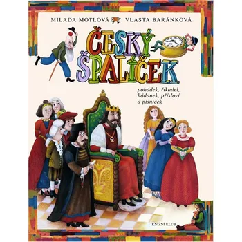 Český špalíček pohádek, říkadel, hádanek, přísloví a písniček - Milada Motlová Pohádka Český špalíček pohádek, říkadel, hádanek, přísloví a písniček - Milada Motlová