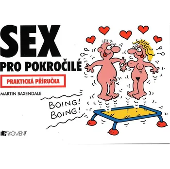 Sex pro pokročilé - Martin Baxendale