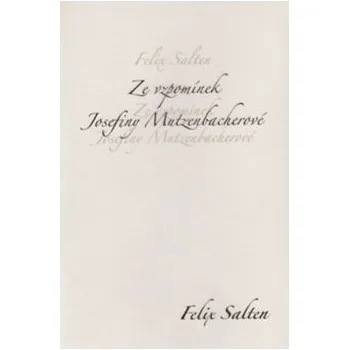 Literární biografie Ze vzpomínek Josefiny Mutzenbacherové - Felix Salten